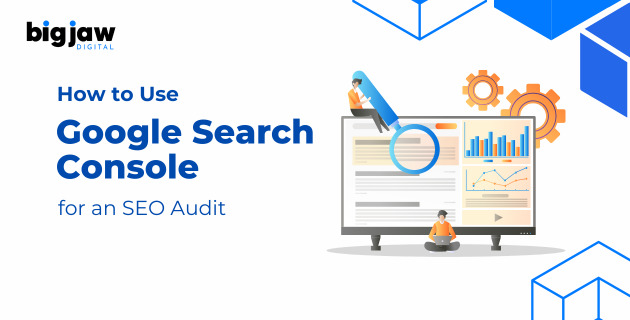 How to Use Google Search Console for an Effective BigJawDigital