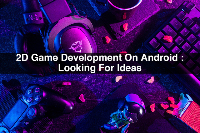 2D-Game-Development-On-Android-Looking-For-Ideas App Developers Near Me