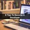 8-Tips-To-Become-A-Developer - App Developers Near Me