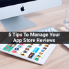 5-Tips-To-Manage-Your-App-S... - App Developers Near Me