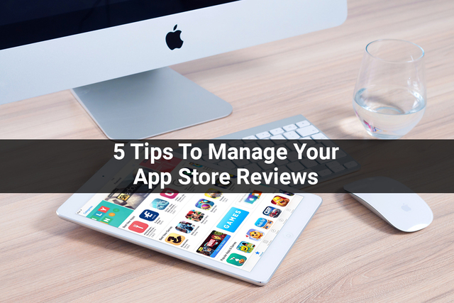 5-Tips-To-Manage-Your-App-Store-Reviews App Developers Near Me