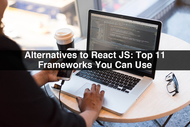 Alternatives-to-React-JS-Top-11-Frameworks-You-Can App Developers Near Me