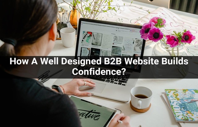 How-A-Well-Designed-B2B-Website-Builds-Confidence  App Developers Near Me