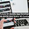 The Future Of Mobile App Development With NASA And Nokia 4G Contract