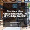 Find Your Ideal Office in F... - Edge Franklin