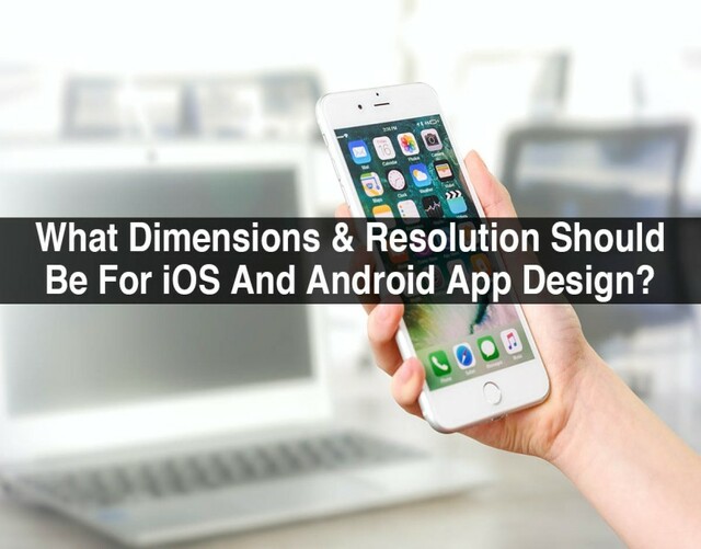 What-Dimensions-Resolution-Should-Be-For-iOS-And-A appdevelopersnearme