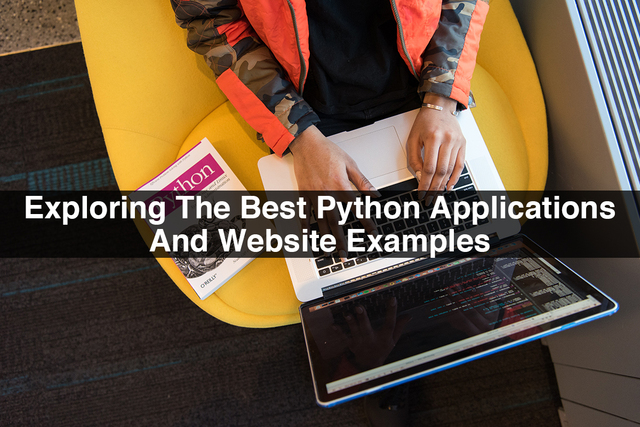 Exploring-The-Best-Python-Applications-And-Website Exploring The Best Python Applications And Website Examples