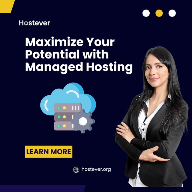 Maximize Your Potential With Managed Hosting Hostever