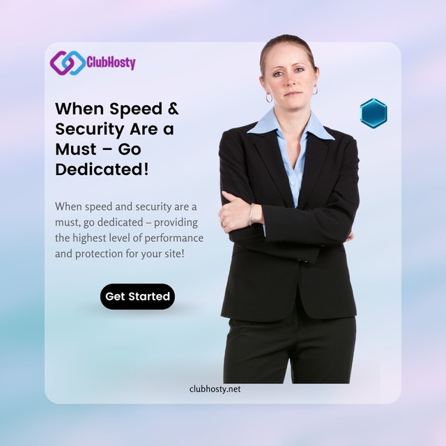 When Speed and Security are a must - Go Dedicated ClubHosty