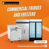 Commercial Fridges and Freezers – Best Deals at Kitchen Appliance Warehouse
