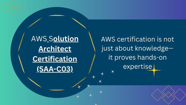 AWS certification is not just about knowledge—it p AWS Certified Solutions Architect (SAA-C03): The Roadmap to Success