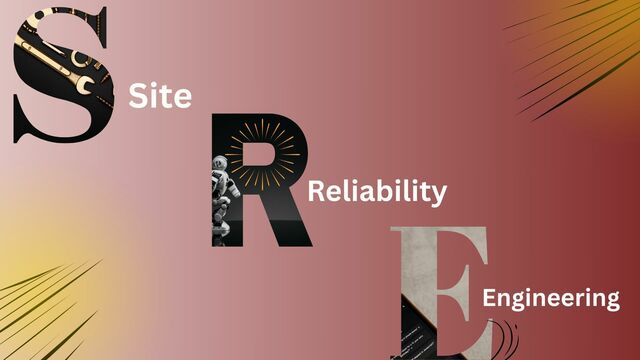 Site Site Reliability Engineering