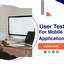 User-Testing-For-Mobile-Web... - appdevelopersnearme
