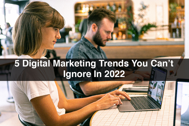 5-Digital-Marketing-Trends-You-Cant-Ignore-In-2022 Picture Box