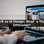 UX-vs-UI-Design-Whats-The-D... - appdevelopersnearme