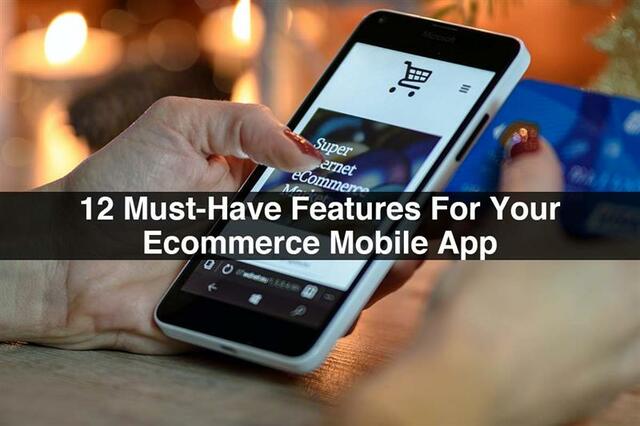 12-Must-Have-Features-For-Your-Ecommerce-Mobile-Ap Picture Box