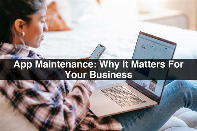 App-Maintenance-Why-It-Matters-For-Your-Business Picture Box