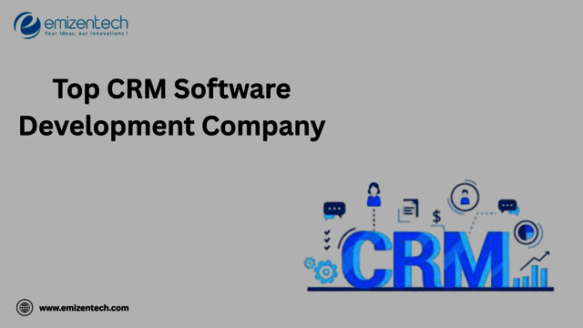 Top  CRM Software Development Company emizentech