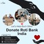 Donate Roti Bank India - Donate Roti Bank India
