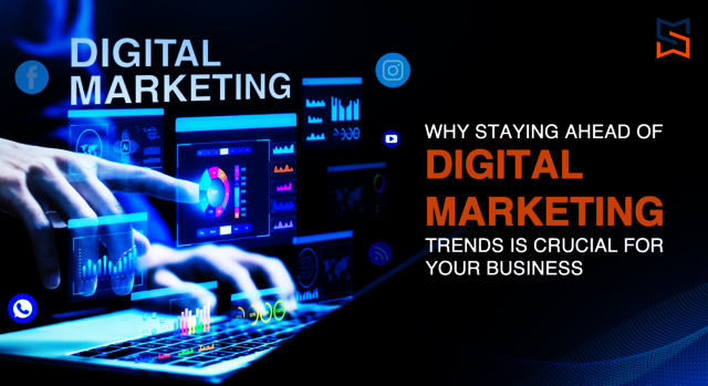 Why Staying Ahead of Digital Marketing Trends is C Picture Box