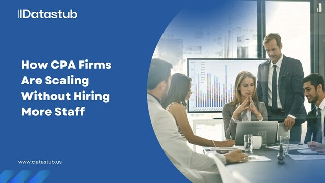 how-cpa-firms-are-scaling-without-hiring-more-staf How CPA Firms Scale Without Hiring More Staff | Datastub