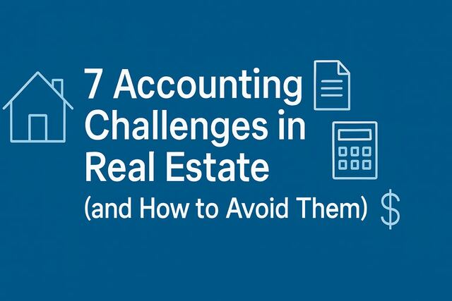 7-accounting-challenges-in-real-estate-and-how-to- 7 Accounting Challenges in Real Estate (and How to Avoid Them)
