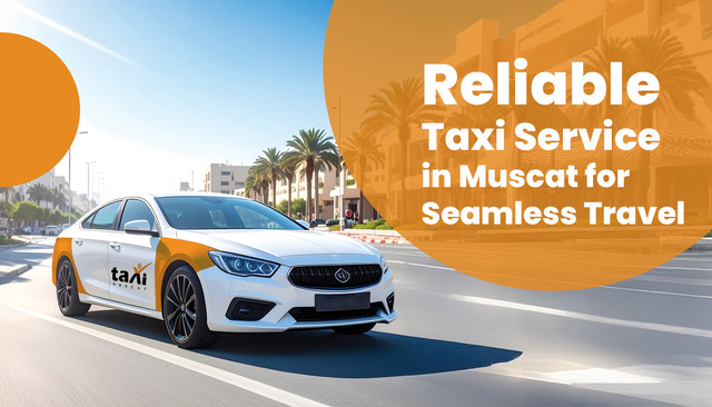 reliable  image-Taxi Oct 01 Reliable Taxi Service in Muscat for Seamless Travel