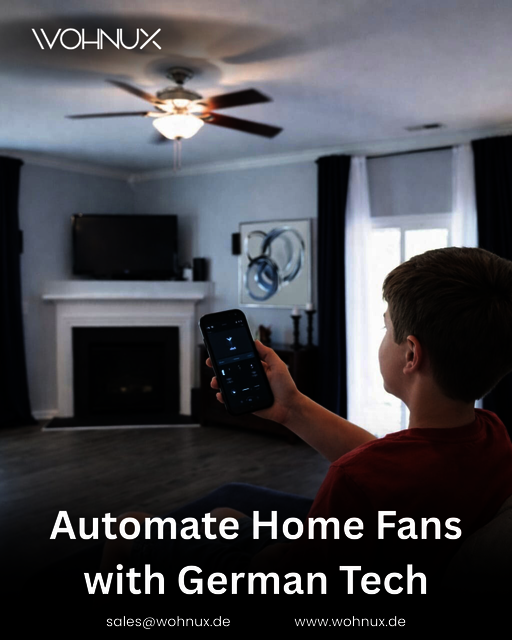 Automate Home Fans with German Tech - wohnux Smart Home Automation
