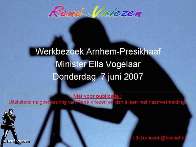 René Vriezen 2007-06-07 #0000 Presikhaaf Min. Ella Vogelaar 07-06-2007