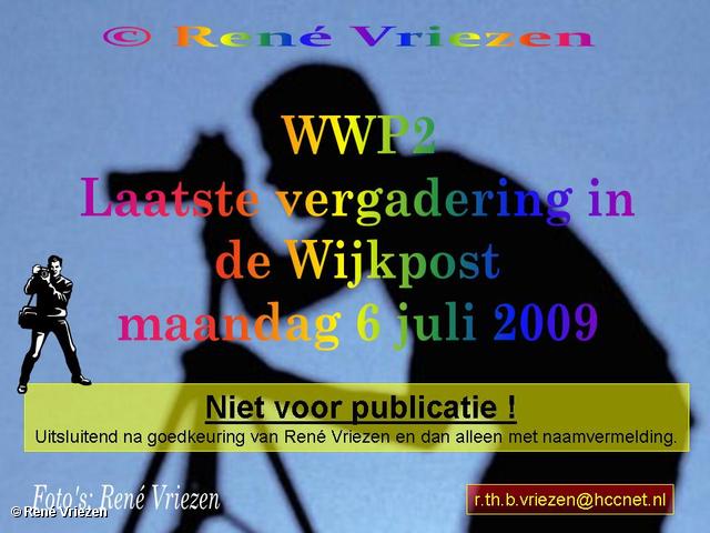 © René Vriezen 2009-07-06 #0000 WWP2 Laatste vergadering in de Wijkpost P2 maandag 6 juli 2009