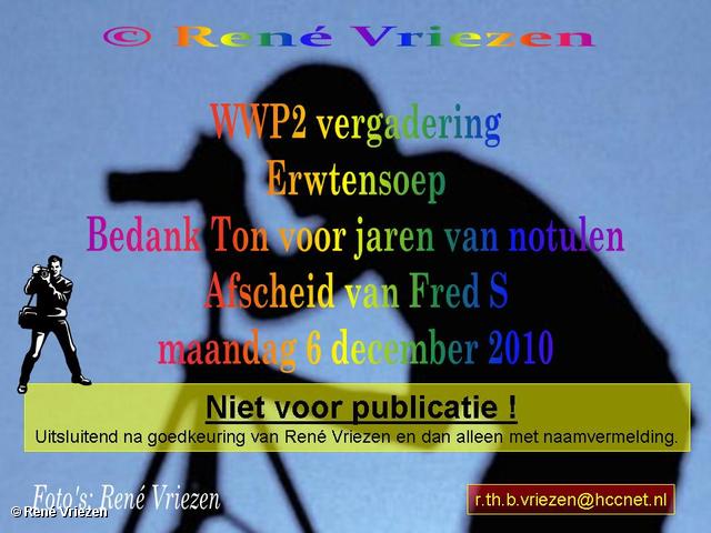 RenÃ© Vriezen 2010-12-06 #0000 WWP2 vergadering Erwtensoep Bedankt Ton voor notulen en afscheid Fred S maandag 6 december 2010