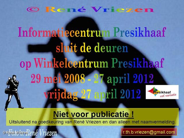 R.Th.B.Vriezen 2012 04 27 0000 InformatieCentrum Winkelcentrum Presikhaaf sluit de deuren vr 27 april 2012